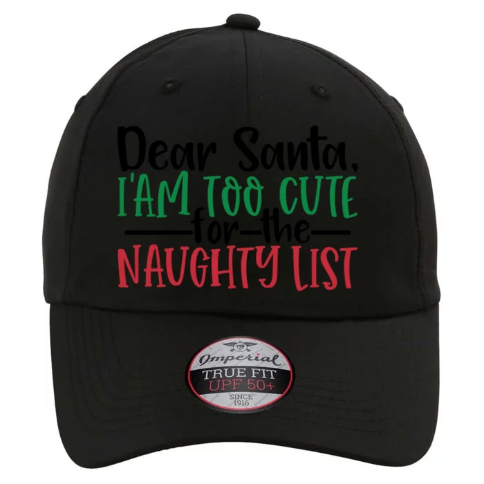 Dear Santa I'm Too Cute For The Naughty List Christmas Gift The Original Performance Cap