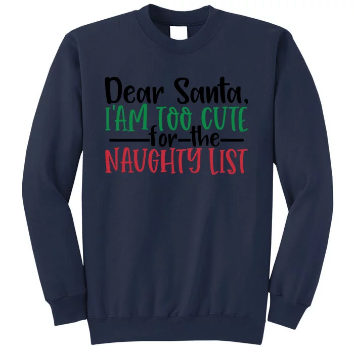 Dear Santa I'm Too Cute For The Naughty List Christmas Gift Sweatshirt