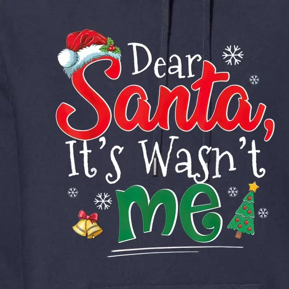 Dear Santa It Wasn't Me Funny Family Christmas Party Premium Hoodie