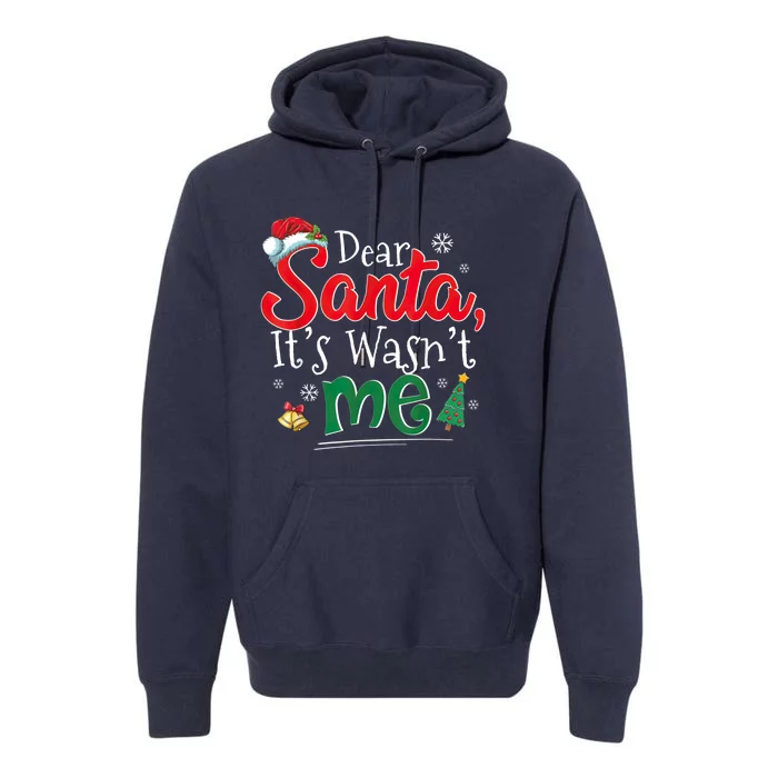 Dear Santa It Wasn't Me Funny Family Christmas Party Premium Hoodie