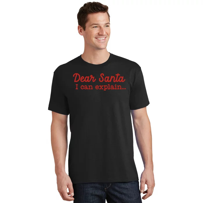 Dear Santa I Can Explain T-Shirt