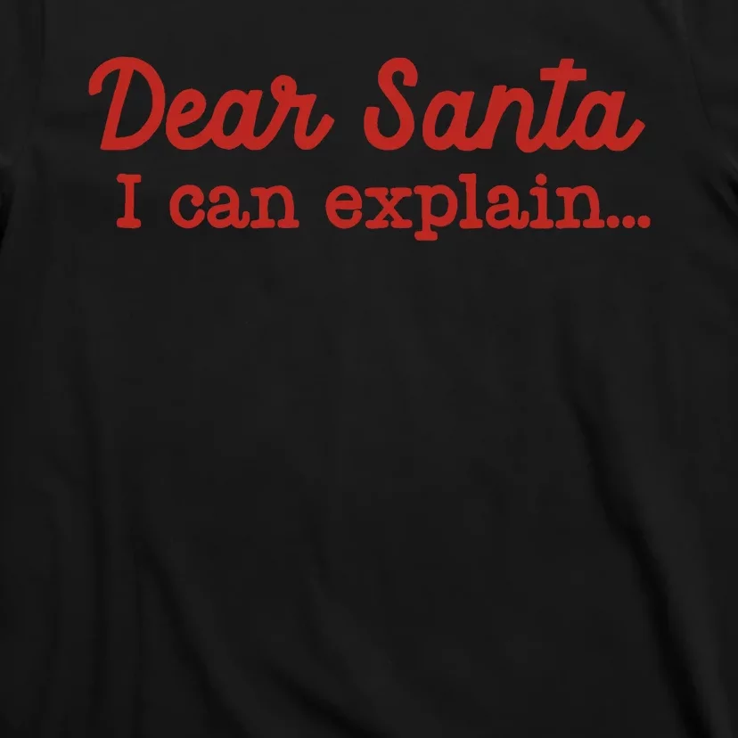 Dear Santa I Can Explain T-Shirt