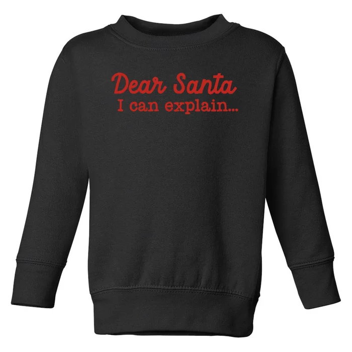 Dear Santa I Can Explain Toddler Sweatshirt