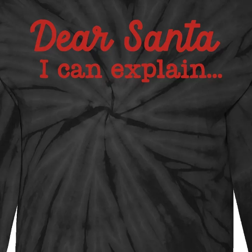 Dear Santa I Can Explain Tie-Dye Long Sleeve Shirt