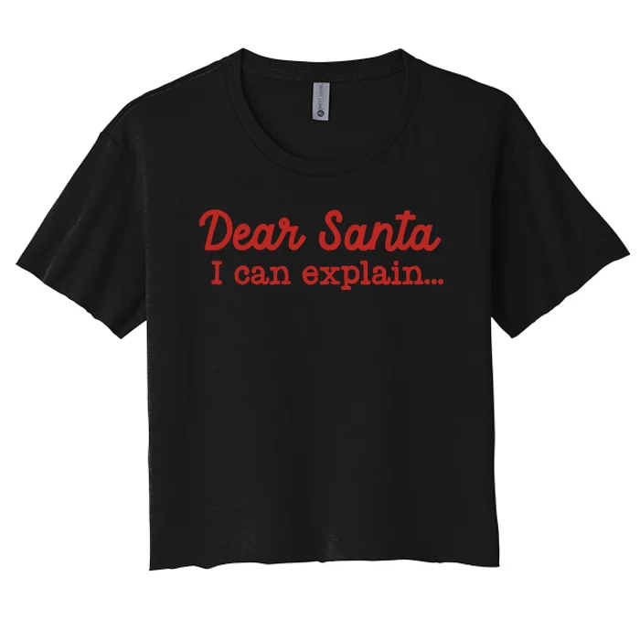 Dear Santa I Can Explain Women's Crop Top Tee