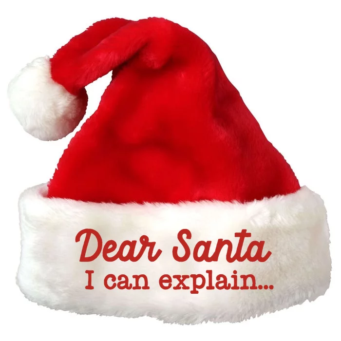 Dear Santa I Can Explain Premium Christmas Santa Hat