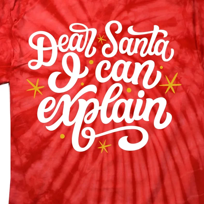 Dear Santa I Can Explain Christmas Holiday Funny Tie-Dye T-Shirt