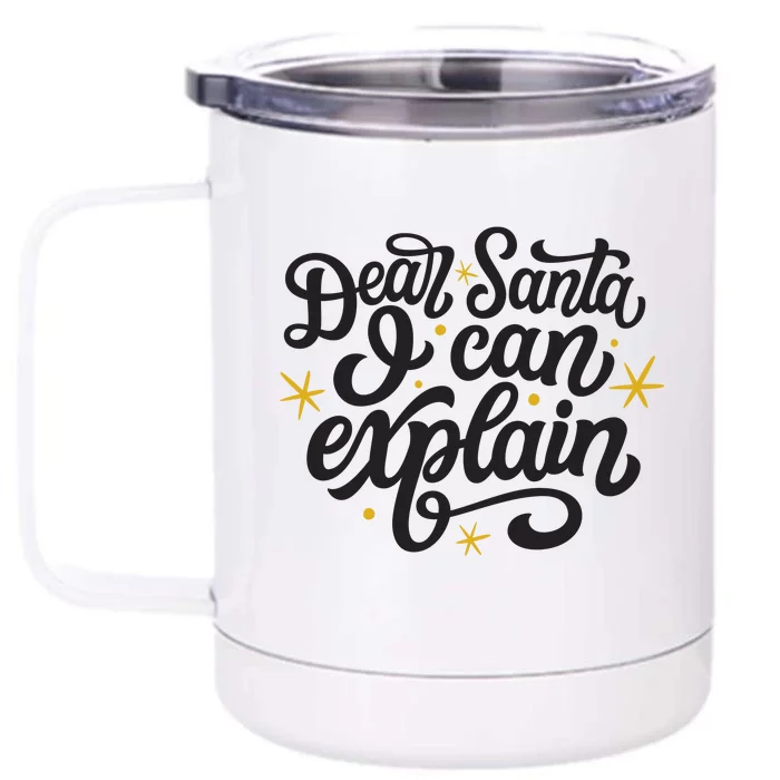 Dear Santa I Can Explain Christmas Holiday Funny Front & Back 12oz Stainless Steel Tumbler Cup