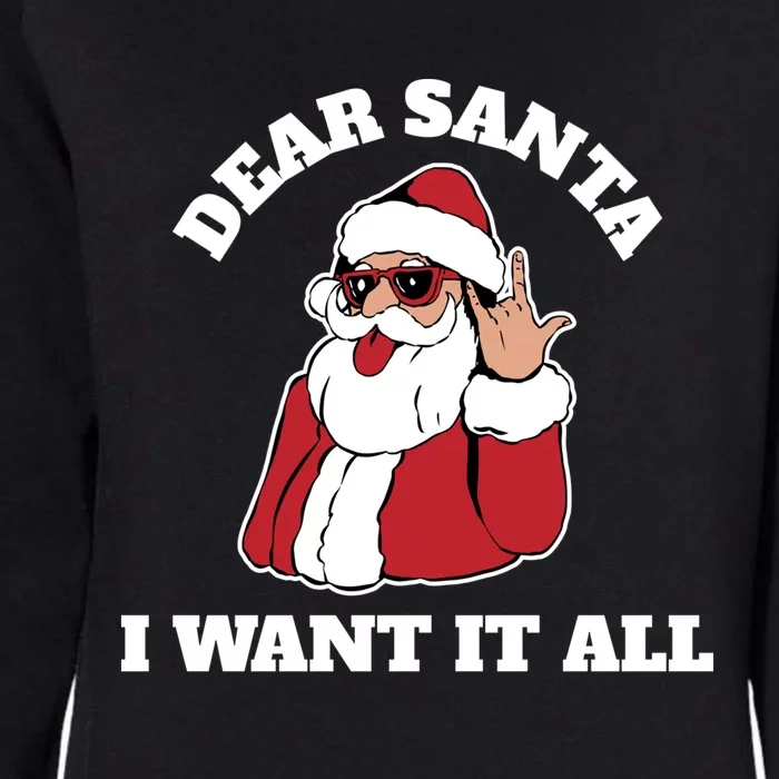 Dear Santa I Want It All Gift Womens California Wash Sweatshirt