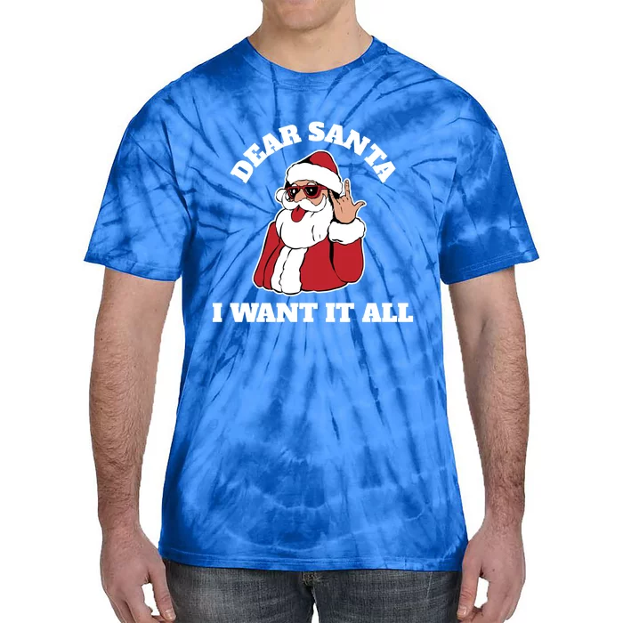 Dear Santa I Want It All Gift Tie-Dye T-Shirt