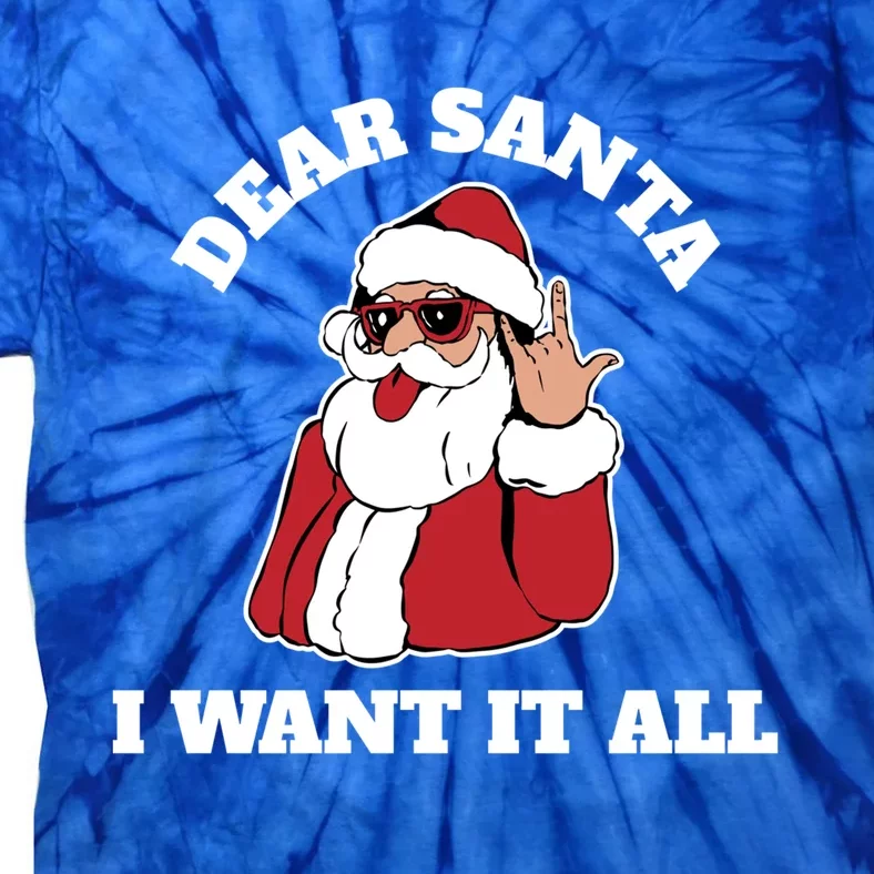 Dear Santa I Want It All Gift Tie-Dye T-Shirt