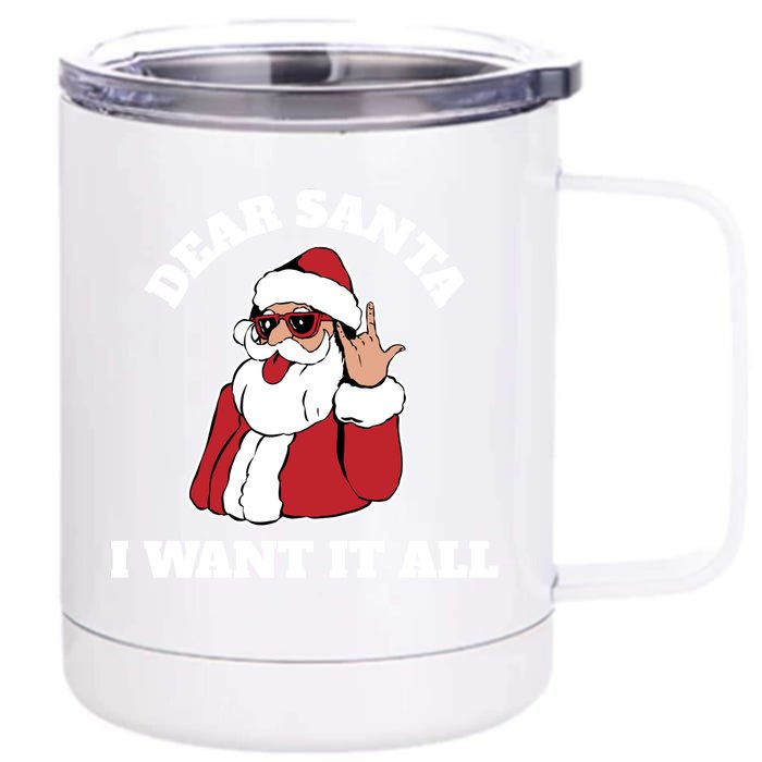 Dear Santa I Want It All Gift Front & Back 12oz Stainless Steel Tumbler Cup