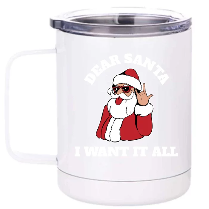 Dear Santa I Want It All Gift Front & Back 12oz Stainless Steel Tumbler Cup