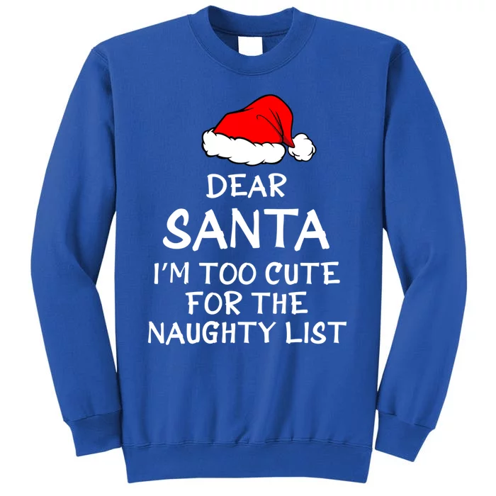 Dear Santa I’m Too Cute For The Naughty List Funny Funny Gift Sweatshirt