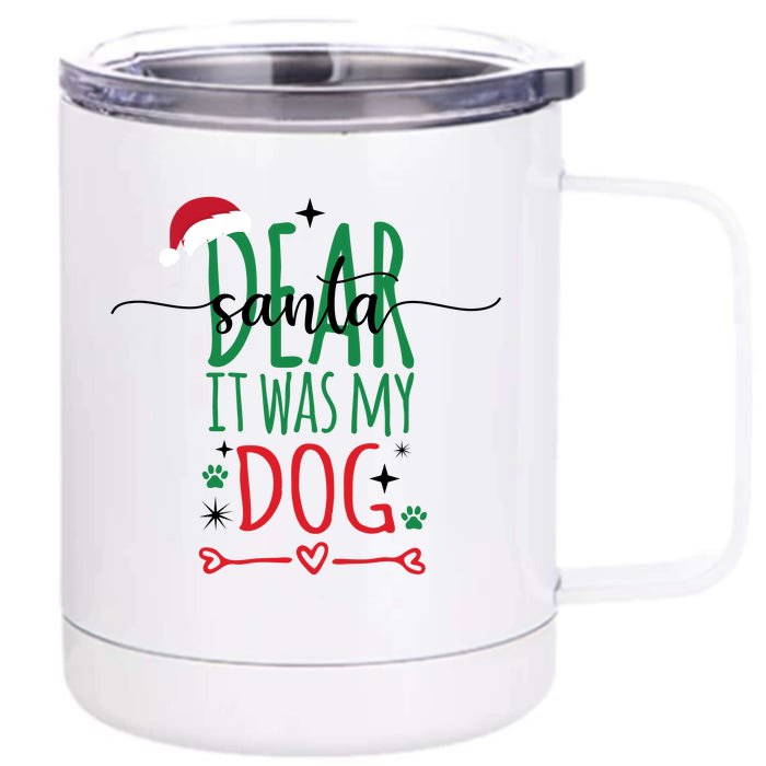 Dear Santa It Was My Dog Funny Christmas Front & Back 12oz Stainless Steel Tumbler Cup