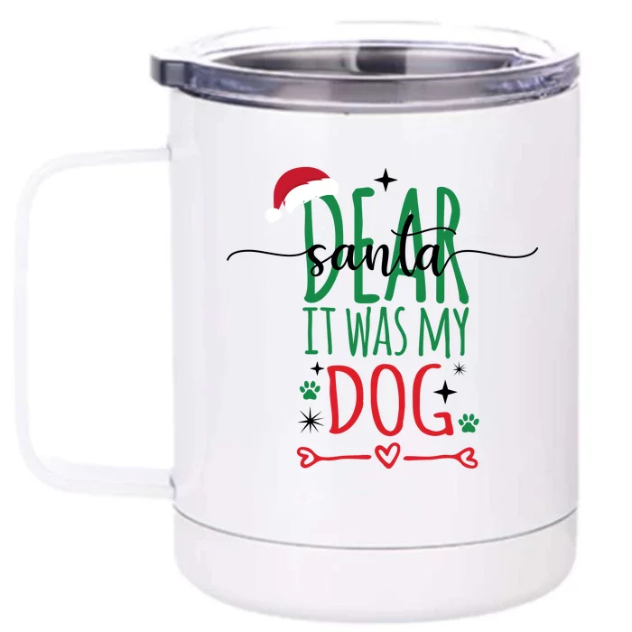 Dear Santa It Was My Dog Funny Christmas Front & Back 12oz Stainless Steel Tumbler Cup