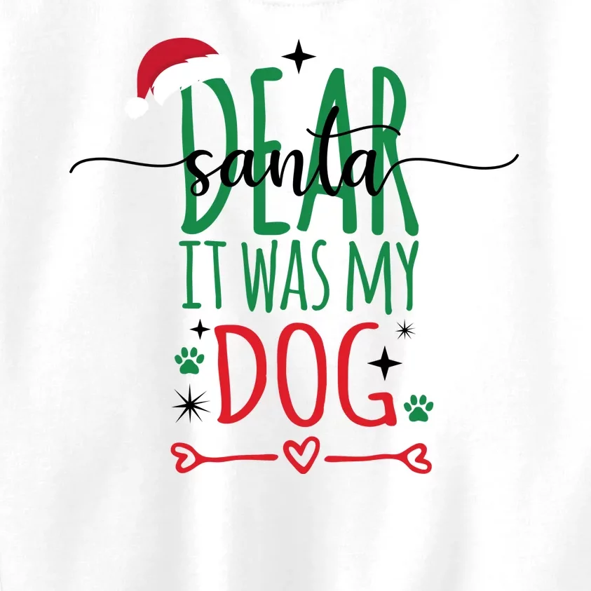 Dear Santa It Was My Dog Funny Christmas Kids Sweatshirt