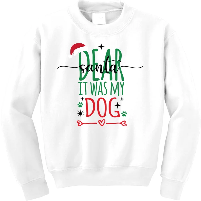 Dear Santa It Was My Dog Funny Christmas Kids Sweatshirt