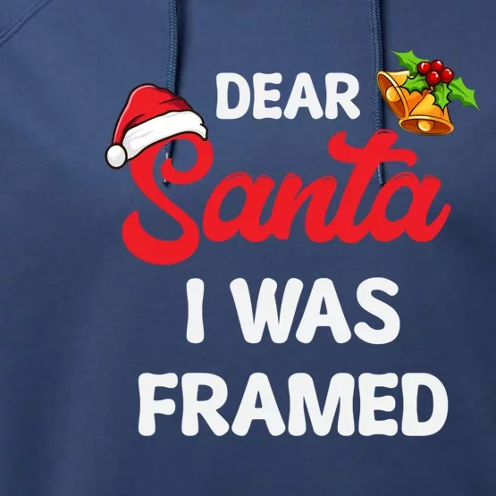 Dear Santa I Was Framed Gift Performance Fleece Hoodie