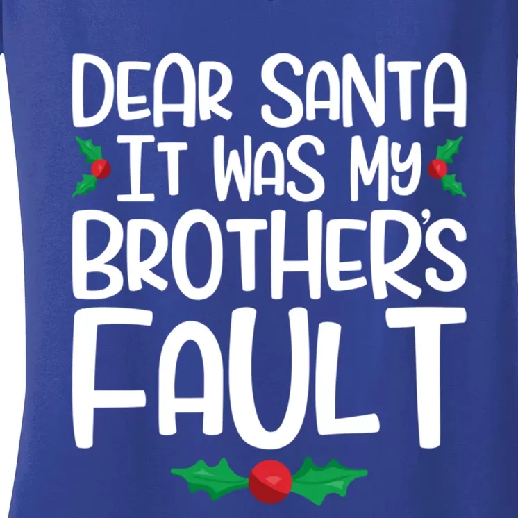 Dear Santa It Was My Brothers Fault Family Christmas Gift Women's V-Neck T-Shirt