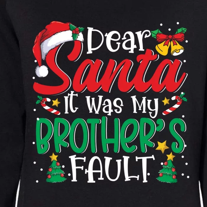 Dear Santa It Was My BrotherS Fault Funny Christmas Funny Gift Womens California Wash Sweatshirt