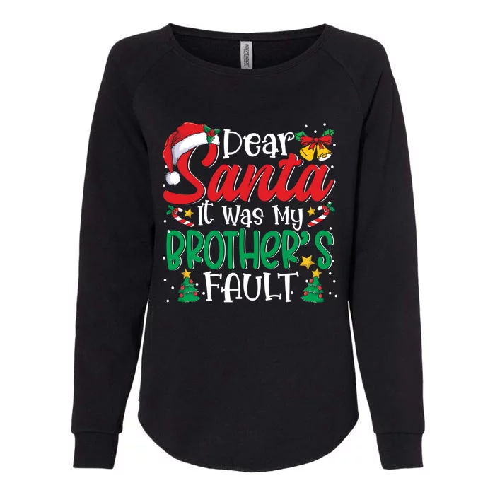 Dear Santa It Was My BrotherS Fault Funny Christmas Funny Gift Womens California Wash Sweatshirt