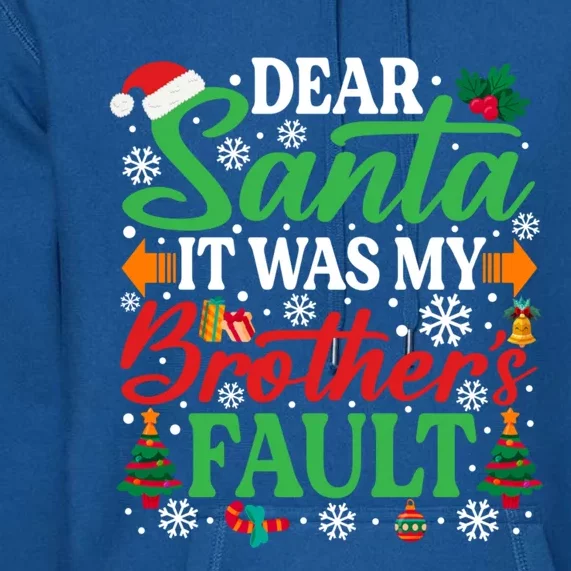 Dear Santa It Was My BrotherS Faulgreat Gift Funny Christmas Cute Gift Premium Hoodie