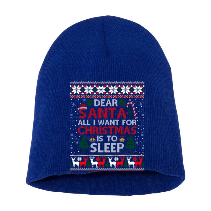 Dear Santa I Want For Christmas Is To Sleep Ugly Sweater Great Gift Short Acrylic Beanie