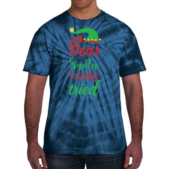 Dear Santa I Really Tried Tie-Dye T-Shirt