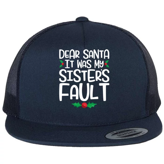 Dear Santa It Was My SisterS Fault Family Christmas Gift Flat Bill Trucker Hat