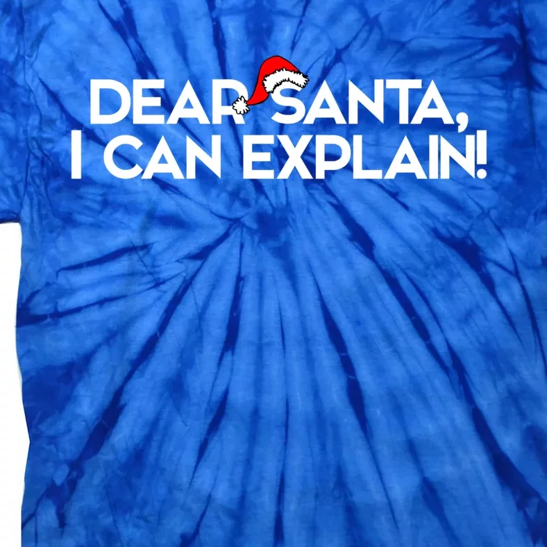 Dear Santa I Can Explain For Christmas Great Gift Tie-Dye T-Shirt