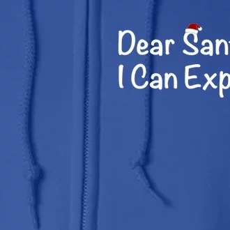 Dear Santa I Can Explain… Gift Full Zip Hoodie