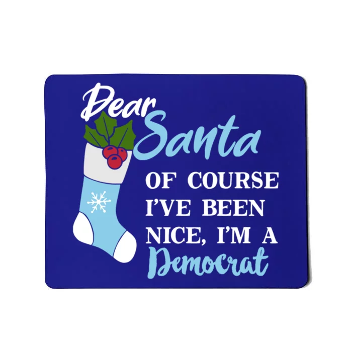 Dear Santa IVe Been Nice IM A Democrat Funny Christmas Gift Mousepad