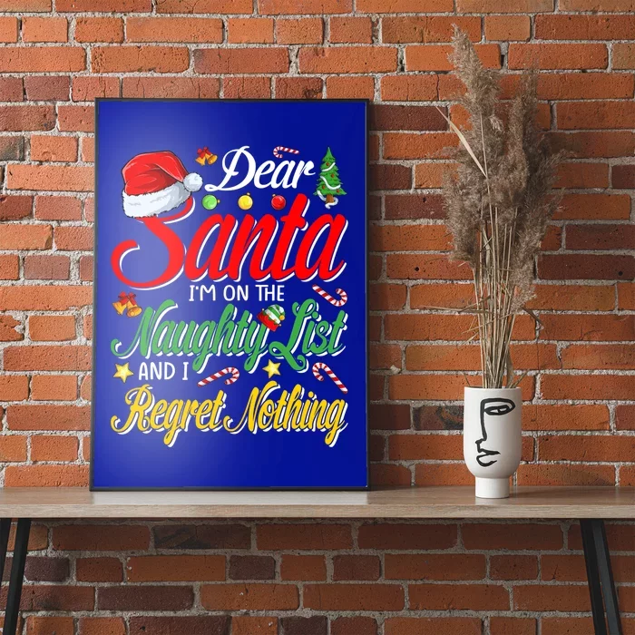 Dear Santa I'm On The Naughty List And I Regret Nothing Gift Poster