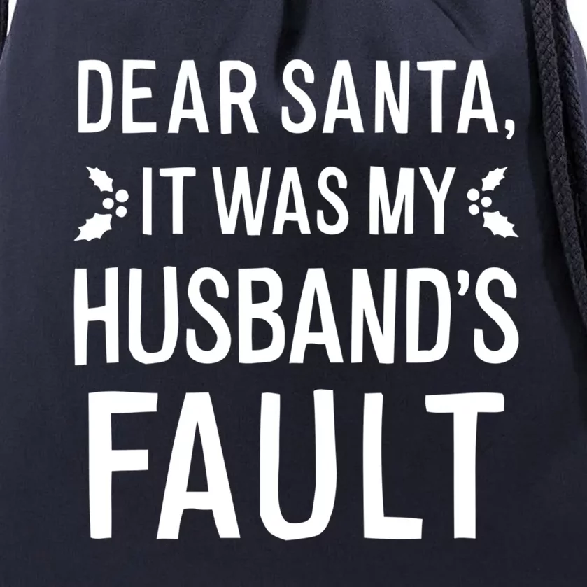 Dear Santa It Was My Husbands Fault Gift Drawstring Bag