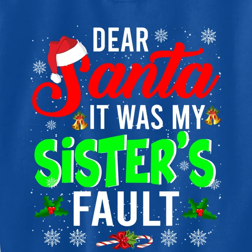 Dear Santa It Was My Sisters Fault Christmas Family Funny Gift Kids Sweatshirt