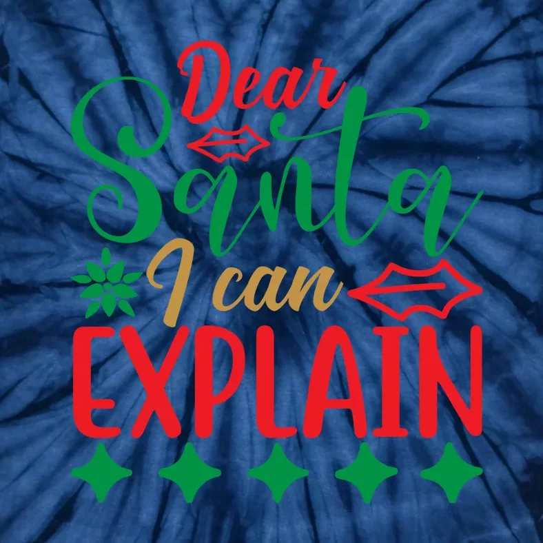 Dear Santa I Can Explain Tie-Dye T-Shirt