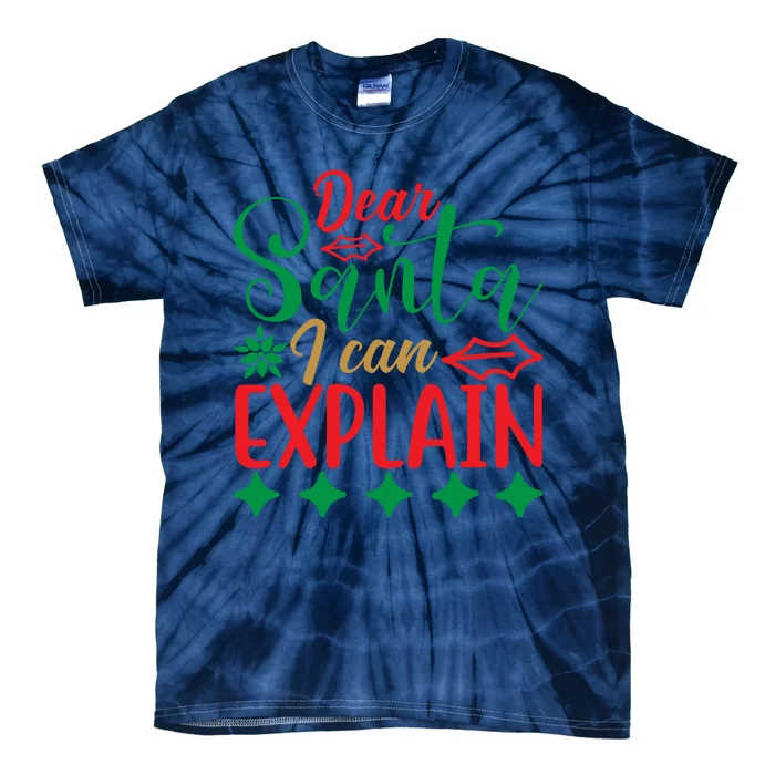 Dear Santa I Can Explain Tie-Dye T-Shirt