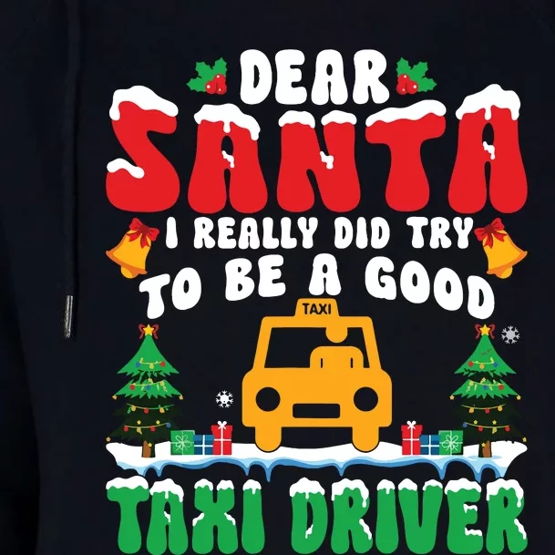 Dear Santa I Really Try To Be A Good Taxi Driver Christmas Womens Funnel Neck Pullover Hood