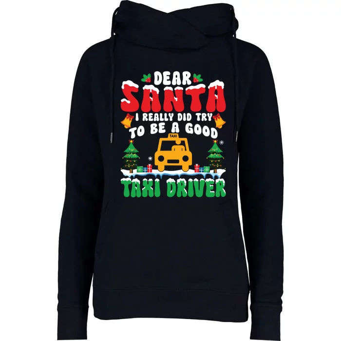 Dear Santa I Really Try To Be A Good Taxi Driver Christmas Womens Funnel Neck Pullover Hood