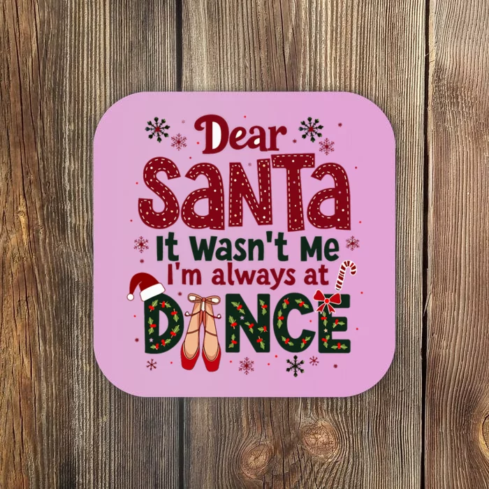 Dear Santa It WasnT Me IM Always At Dance Ballet Christmas Coaster