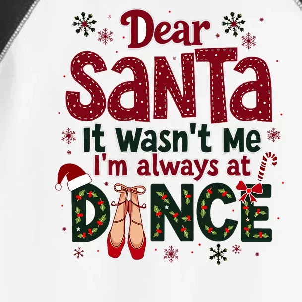 Dear Santa It WasnT Me IM Always At Dance Ballet Christmas Toddler Fine Jersey T-Shirt