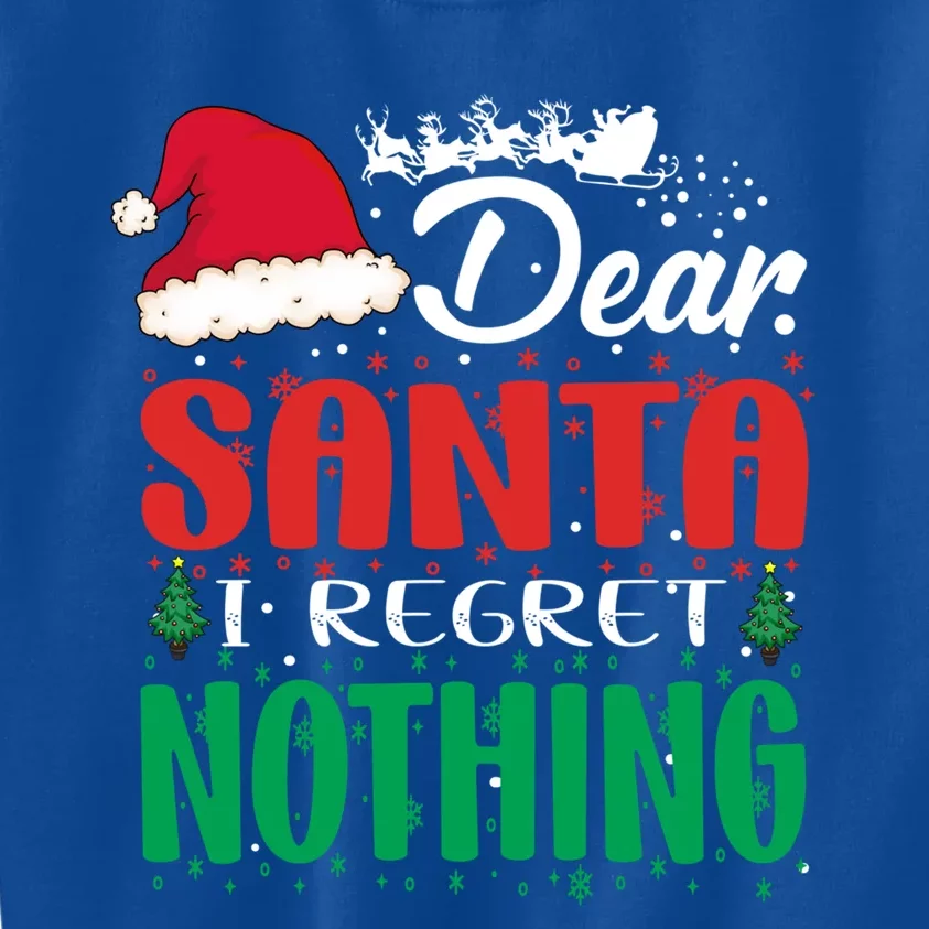 Dear Santa I Regret Nothing For Christmas Holiday Gift Kids Sweatshirt