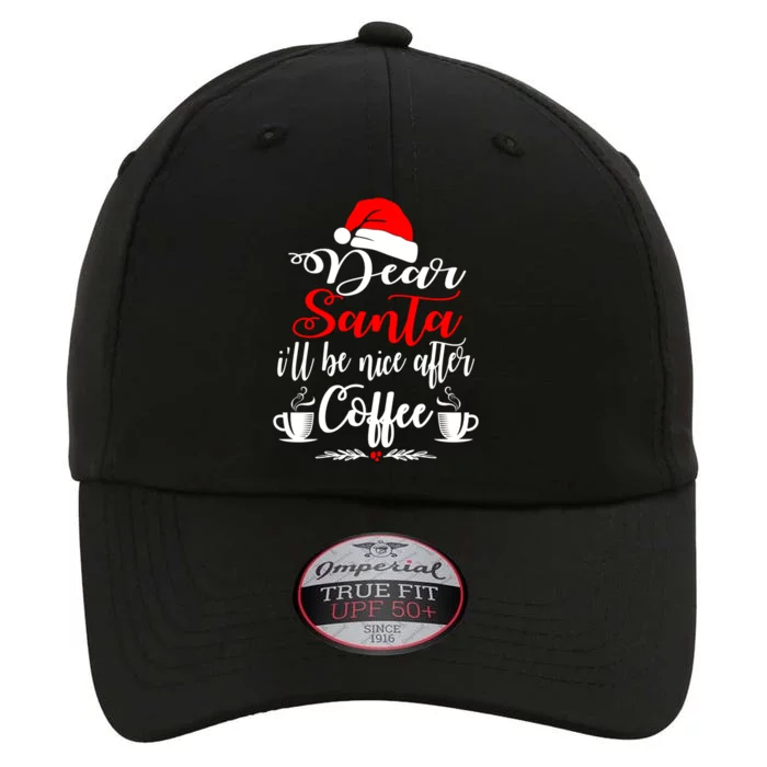 Dear Santa ILl Be Nice After Coffee Lovers Christmas Funny Gift Cute Gift The Original Performance Cap