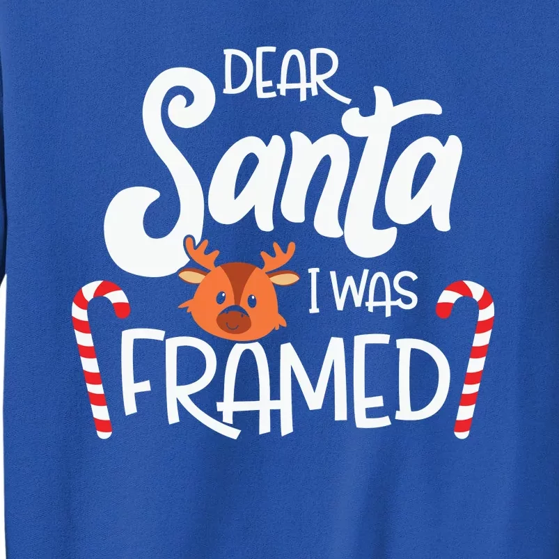 Dear Santa I Was Framed Funny Reindeer Christmas Tall Sweatshirt