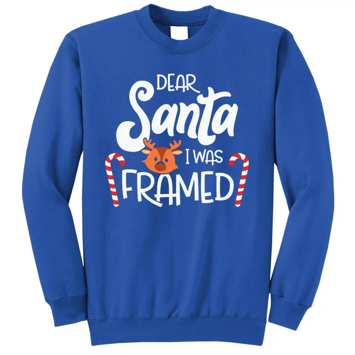 Dear Santa I Was Framed Funny Reindeer Christmas Tall Sweatshirt