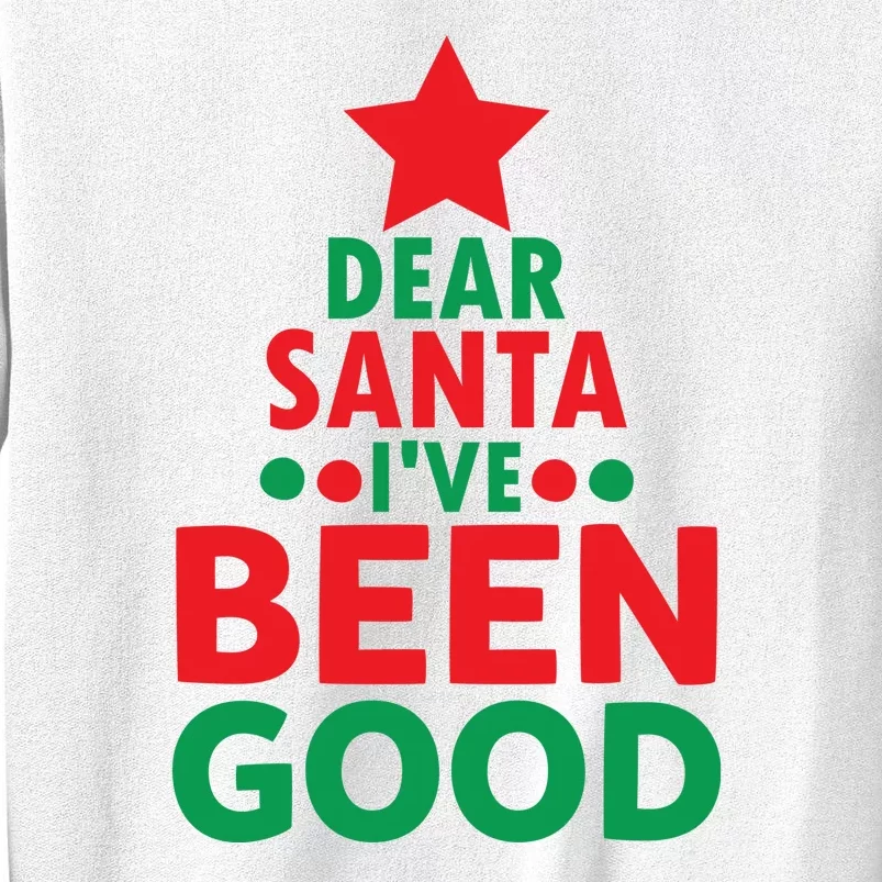 Dear Santa I've Been Good Sweatshirt