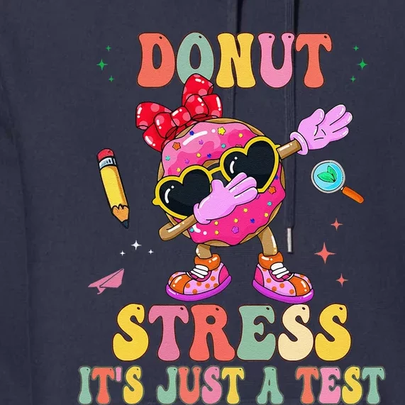 Donut Stress ItS Just A Test Donut Testing Day Teachers Premium Hoodie