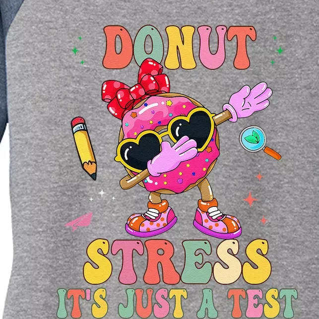 Donut Stress ItS Just A Test Donut Testing Day Teachers Women's Tri-Blend 3/4-Sleeve Raglan Shirt