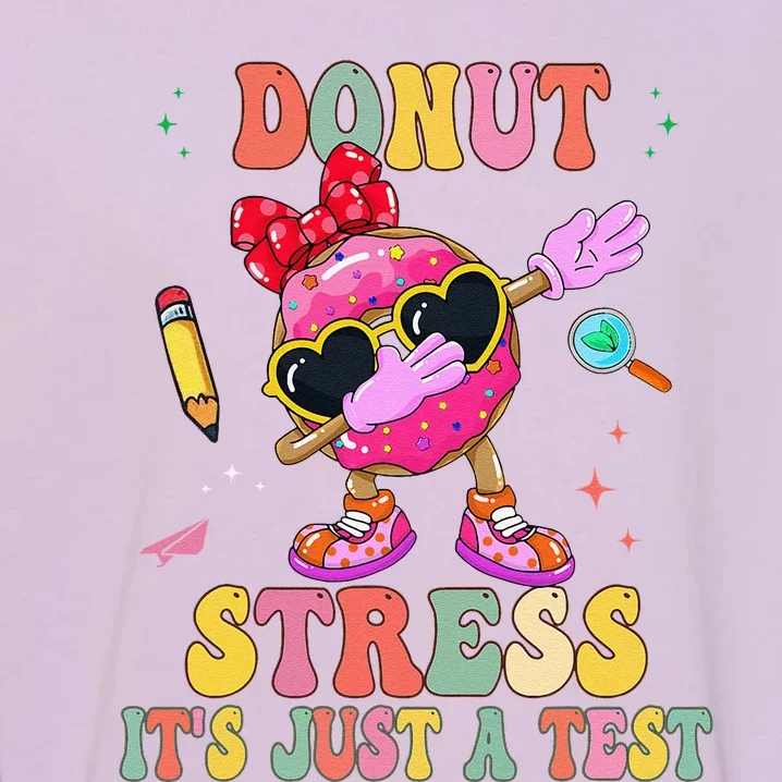 Donut Stress ItS Just A Test Donut Testing Day Teachers Garment-Dyed Sweatshirt